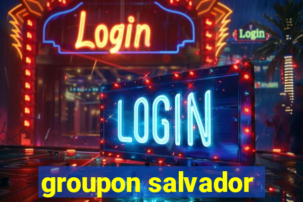 groupon salvador